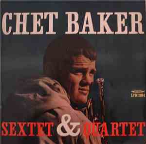 Chet Baker - Sextet & Quartet