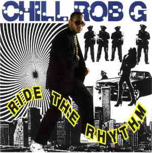 Chill Rob G - Ride The Rhythm