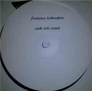 Freelance Icebreakers - Eight Mile Sound / Juliet Rising