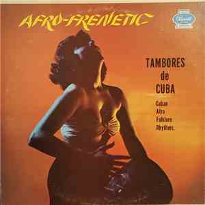 Grupo Afro-Cubano - Afro-Frenetic Tambores De Cuba