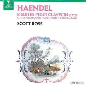 Haendel, Scott Ross  - 8 Suites Pour Clavecin  = Suites For Harpsichord = S ...