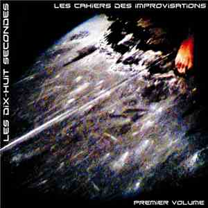 Les Dix-Huit Secondes - Les Cahiers Des Improvisations Premier Volume