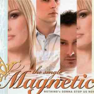 Magnetic  - Nothing's Gonna Stop Us Now