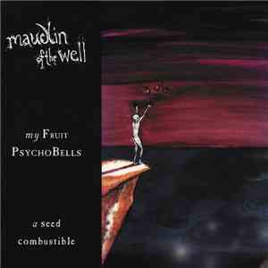 Maudlin Of The Well - My Fruit Psychobells... A Seed Combustible