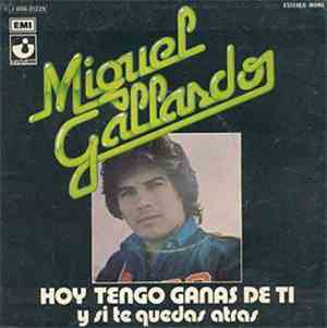 Miguel Gallardo - Hoy Tengo Ganas De Ti / Y Si Te Quedas Atras