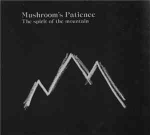 Mushroom's Patience - From The Mountain / The Spirit Of The Mountain