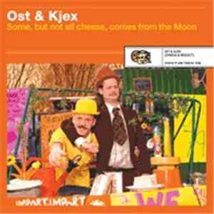 Ost & Kjex - Some, But Not All Cheese, Comes From The Moon