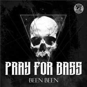 Pray For Bass - Been Been