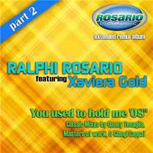Ralphi Rosario Featuring Xaviera Gold - You Used To Hold Me '08 (Part 2)