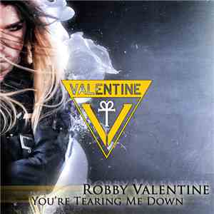 Robby Valentine - You're Tearing Me Down