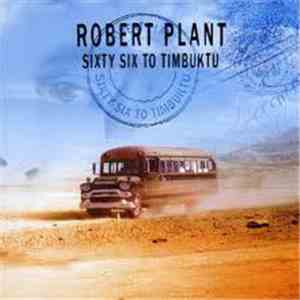 Robert Plant - Sixty Six To Timbuktu