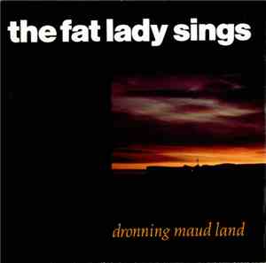 The Fat Lady Sings - Dronning Maud Land