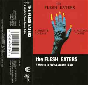 The Flesh Eaters - A Minute To Pray A Second To Die