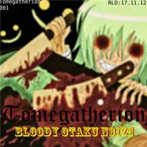 Tomegatherion - Bloody Otaku Noize