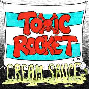 Toxic Rocket - Cream Sauce