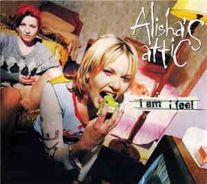 Alisha's Attic - I Am, I Feel