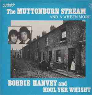 Bobbie Hanvey And Houl Yer Whisht - The Muttonburn Stream And A Wheen More