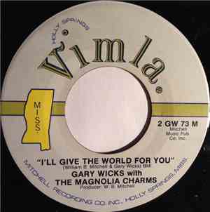 Gary Wicks With The Magnolia Charms - I'll Give The World For You