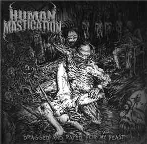 Human Mastication / Smallpox Aroma - Dragged And Raped For My Feast / A Lym ...