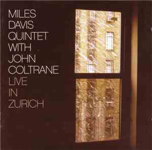 Miles Davis Quintet With John Coltrane - Live In Zurich