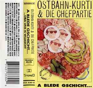 Ostbahn-Kurti & Die Chefpartie - A Blede Gschicht... ...Oba Uns Is Wuascht!