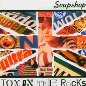 Soupshop - Tox On The Rocks