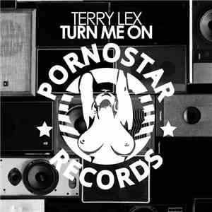 Terry Lex - Turn Me On