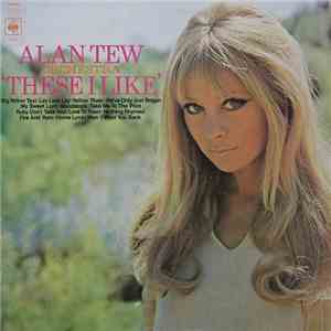 The Alan Tew Orchestra - These I Like
