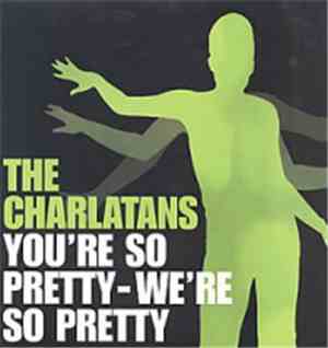 The Charlatans - You're So Pretty-We're So Pretty