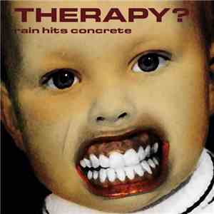 Therapy? - Rain Hits Concrete