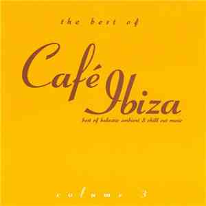 Various - The Best Of Café Ibiza Vol. 3 - Best Of Balearic Ambient & Chill  ...