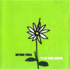 Arthur Yoria - I'll Be Here Awake