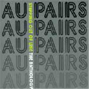 Au Pairs - Stepping Out Of Line: The Anthology