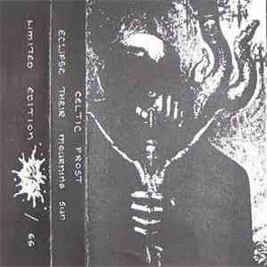 Celtic Frost - Eclipse Their Mourning Sun