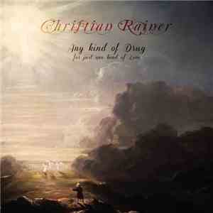 Christian Rainer - Any Kind Of Drug For Just One Kind Of Love