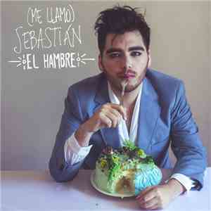 (me llamo) Sebastián - El Hambre