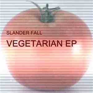Slander Fall - Vegetarian Ep