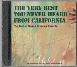 Various - The Very Best You Never Heard From California:  The Best Of Organ Grinders Records