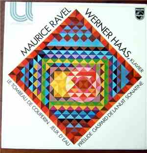 Werner Haas, Maurice Ravel - Le Tombeau De Couperin / Jeux D'eau / Prélude  ...