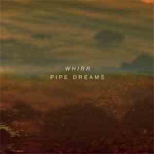 Whirr - Pipe Dreams