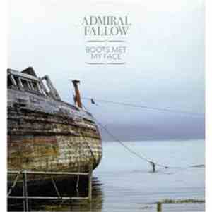 Admiral Fallow - Boots Met My Face