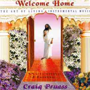 Craig Pruess - Welcome Home: The Art Of Living Instrumental Music