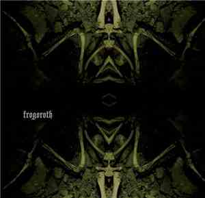 Dave Phillips, Yannick Dauby, Slavek Kwi, Sylvain van iniitu - Frogoroth