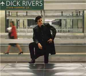 Dick Rivers - Vivre Comme Ça...