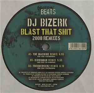 DJ Bizerk - Blast That Shit (2008 Remixes)