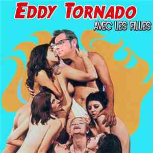 Eddy Tornado - Avec Les Filles