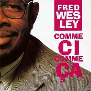 Fred Wesley - Comme Ci Comme Ca