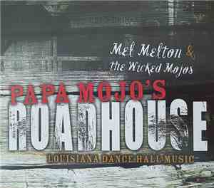 Mel Melton & The Wicked Mojos - Papa Mojo's Roadhouse - Louisiana Dance Hal ...
