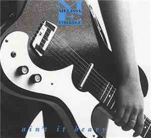Melissa Etheridge - Ain't It Heavy