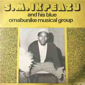 S. M. Ikpeazu & His Blue Omabunike Musical Group - S. M. Ikpeazu & His Blue ...